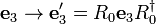 \mathbf{e}_3 \rightarrow \mathbf{e}_3^\prime = R_0 \mathbf{e}_3 R_0^\dagger