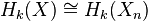 {H_{k}}(X) \cong {H_{k}}(X_{n})