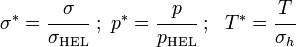 \sigma^* = \cfrac{\sigma}{\sigma_{\rm HEL}} ~;~
p^* = \cfrac{p}{p_{\rm HEL}} ~;~~ T^* = \cfrac{T}{\sigma_h}