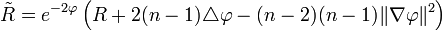 \tilde R = e^{-2\varphi}\left(R + 2(n-1)\triangle\varphi - (n-2)(n-1)\|\nabla\varphi\|^2\right)