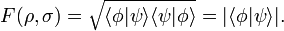 F(\rho, \sigma) = \sqrt{\langle \phi | \psi \rangle \langle \psi | \phi \rangle}
= | \langle \phi | \psi \rangle |.