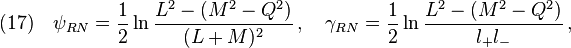 (17)\quad \psi_{RN}=\frac{1}{2}\ln\frac{L^2-(M^2-Q^2)}{(L+M)^2} \,, \quad \gamma_{RN}=\frac{1}{2}\ln\frac{L^2-(M^2-Q^2)}{l_+ l_-}\,,