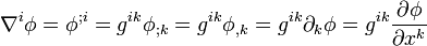 \nabla^i \phi=\phi^{;i}=g^{ik}\phi_{;k}=g^{ik}\phi_{,k}=g^{ik}\partial_k \phi=g^{ik}\frac{\partial \phi}{\partial x^k}