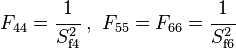 F_{44} = \cfrac{1}{S_{\mathrm{f}4}^2}\ ,\ F_{55} = F_{66} = \cfrac{1}{S_{\mathrm{f}6}^2}