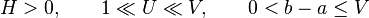 H > 0, \qquad 1 \ll U \ll V, \qquad 0 < b-a \leq V