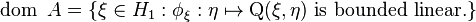 \operatorname{dom}\ A = \{\xi \in H_1: \phi_\xi: \eta \mapsto \operatorname{Q}(\xi, \eta) \mbox{ is bounded linear.} \}