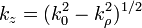 k_z=(k_0^2-k_\rho^2)^{1/2}