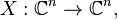 X: \C^n \rightarrow \C^n, \,