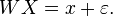 W X=x+\varepsilon. \,