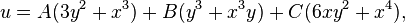 u=A(3y^2+x^3)+B(y^3+x^3y)+C(6xy^2+x^4), \,