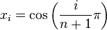 x_i = \cos \left( \frac {i} {n+1} \pi \right)