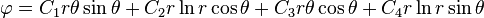 \varphi = C_1 r \theta\sin\theta + C_2 r\ln r \cos\theta +
C_3 r \theta\cos\theta + C_4 r\ln r \sin\theta