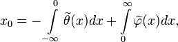 x_0 = - \int\limits_{-\infty}^{0} \widetilde{\theta}(x) dx + \int\limits_{0}^{\infty} \widetilde{\varphi}(x) dx,