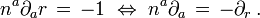 n^a\partial_a r \,=\,-1 \; \Leftrightarrow\; n^a\partial_a \,=\, -\partial_r\,.