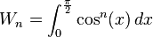 W_n = \int_0^{\frac{\pi}{2}} \cos^n(x)\,dx