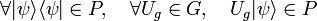 \forall |\psi\rangle\langle \psi | \in P, \quad \forall U_g \in G,\quad U_g|\psi\rangle \in P