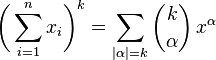 \biggl( \sum_{i=1}^n x_i\biggr)^k = \sum_{|\alpha|=k} \binom{k}{\alpha} \, x^\alpha