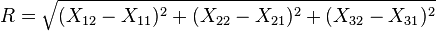 R = \sqrt{(X_{12} - X_{11})^2 + (X_{22} - X_{21})^2 + (X_{32} - X_{31})^2}