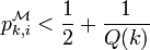 p_{k,i}^{\mathcal M}<\frac{1}{2}+\frac{1}{Q(k)}